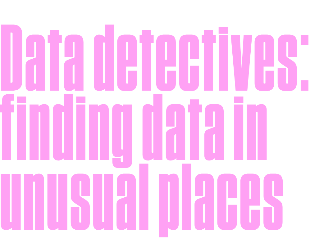 Data detectives: finding data in unusual places